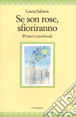 Se son rose sfioriranno. Pensieri paradossali libro