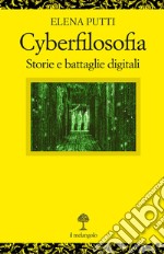 Cyberfilosofia. Storie e battaglie digitali libro