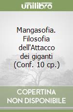 Mangasofia. Filosofia dell'Attacco dei giganti (Conf. 10 cp.)