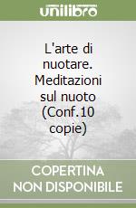 L'arte di nuotare. Meditazioni sul nuoto (Conf.10 copie) libro