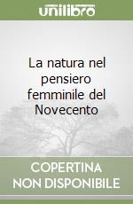 La natura nel pensiero femminile del Novecento libro