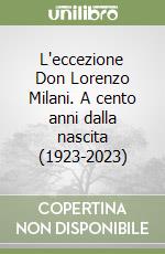 L'eccezione Don Lorenzo Milani. A cento anni dalla nascita (1923-2023) libro