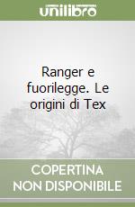 Ranger e fuorilegge. Le origini di Tex