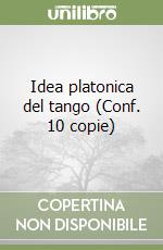 Idea platonica del tango (Conf. 10 copie) libro