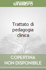 Trattato di pedagogia clinica libro