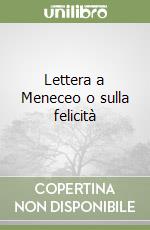 Lettera a Meneceo o sulla felicità libro