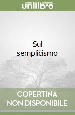 Sul semplicismo libro