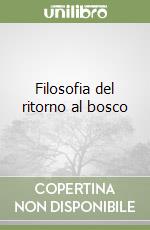 Filosofia del ritorno al bosco libro