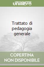 Trattato di pedagogia generale libro