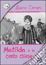 Matilda e le cento chiese libro