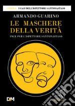 Le maschere della verità. Pace per l'ispettore Santonastaso