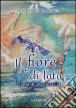 Il fiore di loto. Storia di una rinascita libro