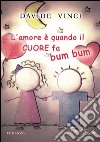 L'amore è quando il cuore fa bum bum libro