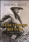 Alla ricerca del sole. La corsa all'oro nella California del 1848 libro