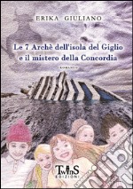 Le 7 Archè dell'isola del Giglio e il mistero della Concordia