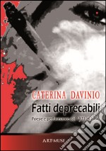 Fatti deprecabili (poesie e performance dal 1971 al 1996) libro