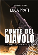 Ponte del diavolo. Il passato è un assassino bugiardo libro