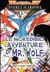 Le incredibili avventure di Mr. Wolf libro