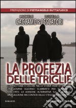 La profezia delle triglie. Corano, fiabe e dolore nella storia vera di Ibrahim, un giovane egiziano scambiato per scafista e arrestato