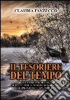 Il tesoriere del tempo. Un antico segreto, due vite che s'intrecciano in una sorprendente avventura libro