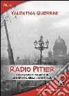 Radio Pitier. I 900 giorni di assedio di Leningrado, nella voce di Olga libro