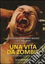 Una vita da zombie. Vita privata e carriera di una star dell'horror. Ediz. integrale libro