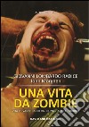 Una vita da zombie. Vita privata e carriera di una star dell'horror. Ediz. integrale libro