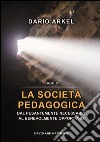 La società pedagogica. Dal pesantemente necessario al benevolmente opportuno libro