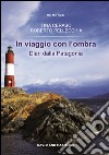 In viaggio con l'ombra. Diari dalla Patagonia libro