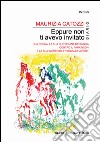 Eppure non ti avevo invitato. Una donna, la sua quotidiana battaglia contro il Parkinson e la sua incredibile voglia di vivere libro