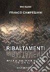 Ribaltamenti. Democrazia dell'arché e assolutismi della dea ragione libro di Campegiani Franco