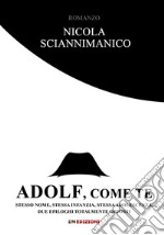 Adolf, come te. Stesso nome, stessa infanzia, stessa adolescenza, due epiloghi totalmente opposti libro