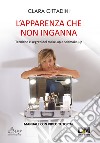 L'apparenza che non inganna. Tecniche e segreti del make-up e self make-up. Con video tutorial libro di Cittadini Clara