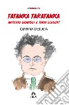 Tatanka Taratanka. Antonio Gramsci e Tania Schucht. Ediz. illustrata libro