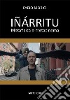 Iñárritu. Metafisica e metacinema. Ediz. integrale libro