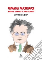 Tatanka Taratanka. Antonio Gramsci e Tania Schucht. Ediz. illustrata libro