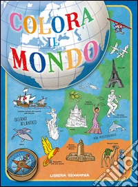 Colora il mondo. Ediz. illustrata