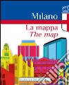 Milano. La mappa-The map. Mappa ufficiale del marchio «comune di Milano». Ediz. bilingue libro