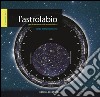 L'astrolabio per riconoscere stelle e costellazioni libro