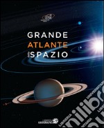 Grande atlante dello spazio. Ediz. a colori libro