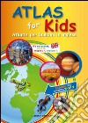 Atlas for kids. Atlante per bambini in inglese libro