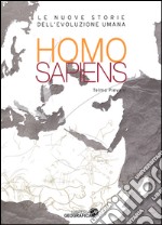 Homo sapiens. Le nuove storie dell'evoluzione umana. Ediz. illustrata libro