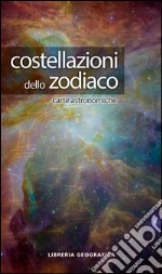 Costellazioni dello zodiaco. Carta astronomica. Ediz. a colori libro