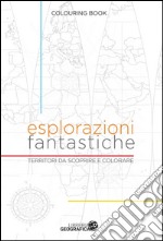 Esplorazioni fantastiche. Territori da scoprire e colorare libro