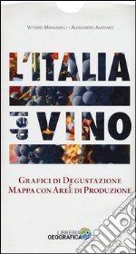 L'Italia del vino. Grafici di degustazione e mappa con aree di produzione libro