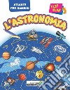 L'astronomia flip flap. Atlante per bambini. Ediz. a colori libro