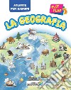 La geografia flip flap. Atlante per bambini. Ediz. a colori libro