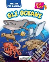 Oceani flip flap. Atlante per bambini. Ediz. a colori libro