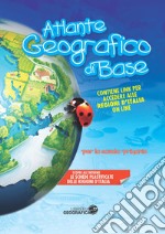 Atlante geografico di base. Per la scuola primaria. Con Contenuto digitale per accesso on line libro