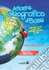 Atlante geografico di base. Per la scuola primaria. Con Contenuto digitale per accesso on line libro